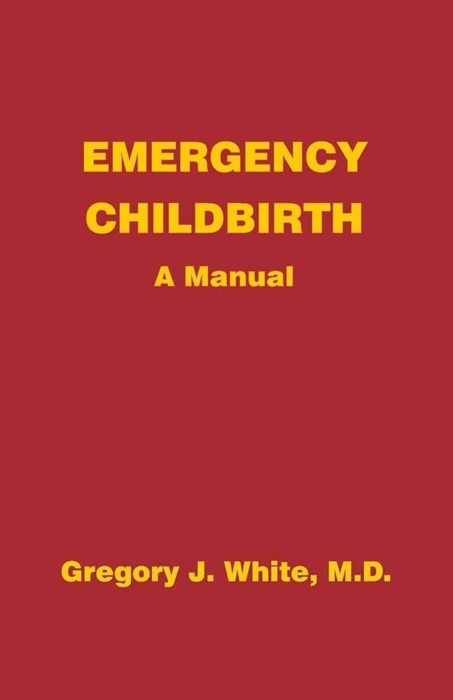 Emergency Childbirth Manual